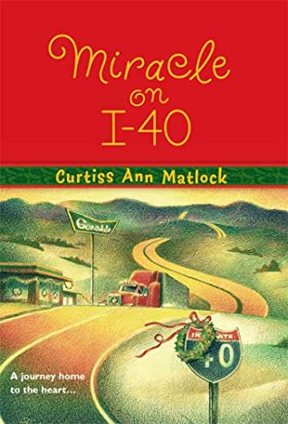 Miracle on I-40, by Curtiss Ann Matlock (2005, 1988)